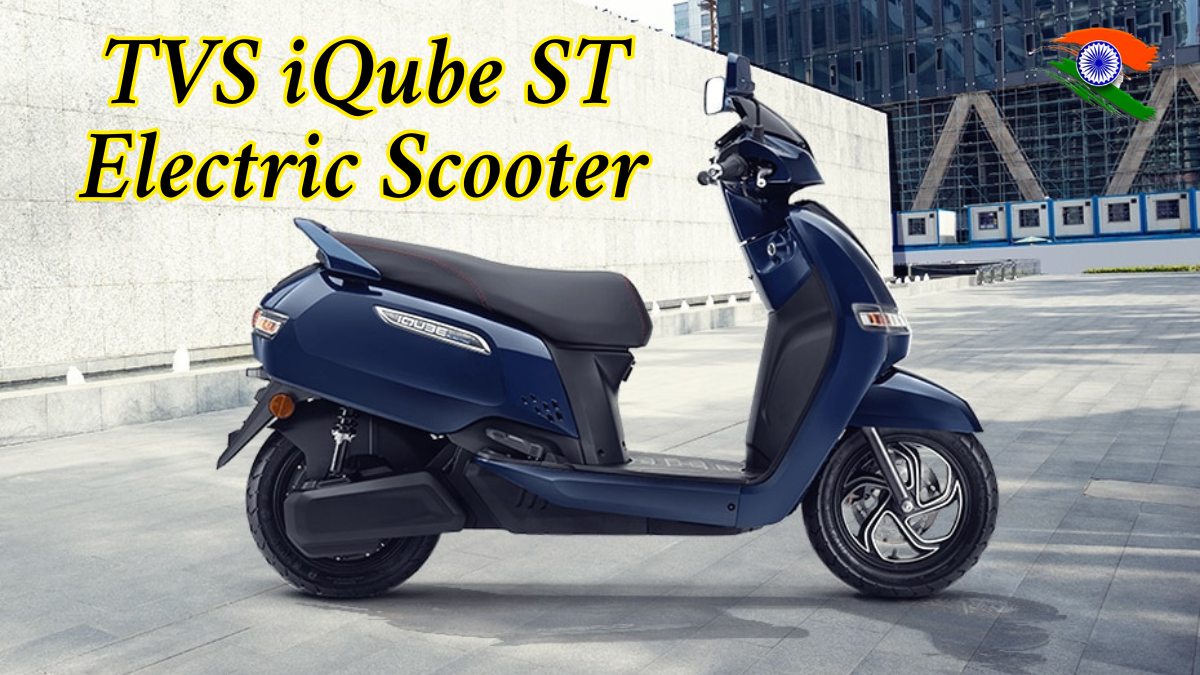 TVS iQube ST Electric Scooter: Long Range, Smart Features for Urban Mobility