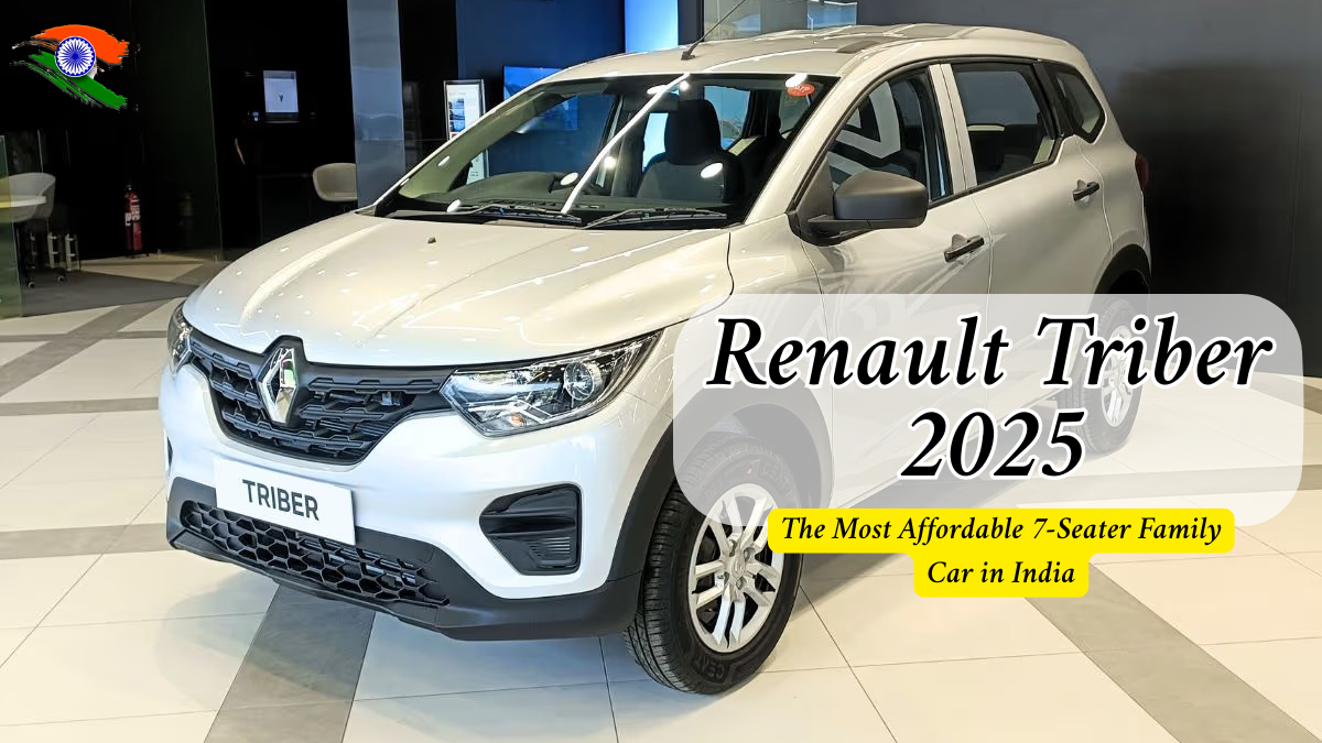 Renault Triber 2025: The Most Affordable 7-Seater Family Car in India